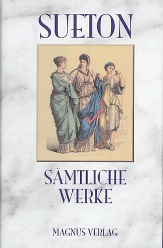 Sämtliche erhaltene Werke. C. Suetonius Tranquillus. Unter Zugrundelegung der Übertragung von Adolf Stahr neu bearb. von Franz Schön und Gerhard Waldherr. Mit einer Einf. von Franz Schön. - Suetonius Tranquillus, Gaius