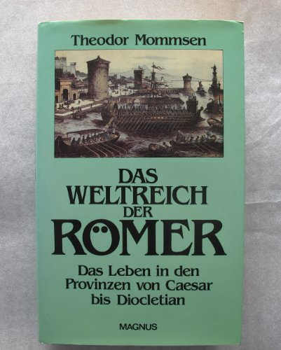 9783884001769: Das Weltreich der Rmer. Das Leben in den rmischen Provinzen von Caesar bis Diocletian