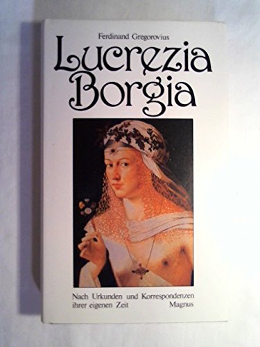 Beispielbild fr Lucrezia Borgia. Nach Urkunden und Korrespondenzen ihrer eigenen Zeit. Bearbeitet von E. Josten. zum Verkauf von Antiquariat Tarter, Einzelunternehmen,