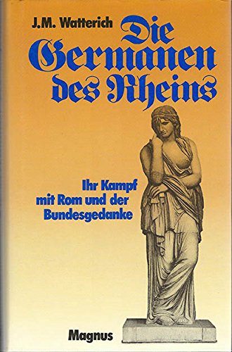 Stock image for Die Germanen des Rheins. Ihr Kampf mit Rom und der Bundesgedanke. (Die Sigamber und die Anfnge der for sale by medimops