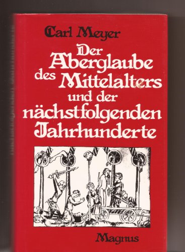 9783884002339: Der Aberglaube des Mittelalters und der nchstfolgenden Jahrhunderte / Carl Meyer