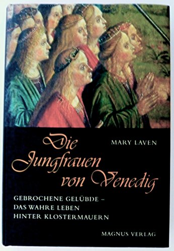 9783884004166: Die Jungfrauen von Venedig. Gebrochene Gelbde - Das wahre Leben hinter Klostermauern