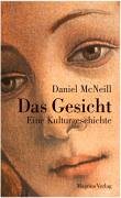 Stock image for Das Gesicht: Eine Kulturgeschichte (Gebundene Ausgabe) von Daniel McNeill (Autor) for sale by Nietzsche-Buchhandlung OHG