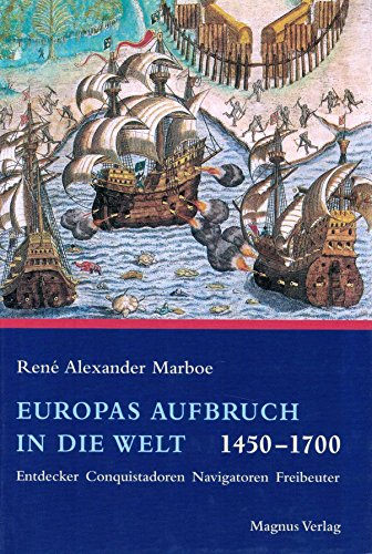 Beispielbild fr Europas Aufbruch in die Welt 1450-1700 - Entdecker, Konquistadoren, Navigatoren, Freibeuter zum Verkauf von 3 Mile Island