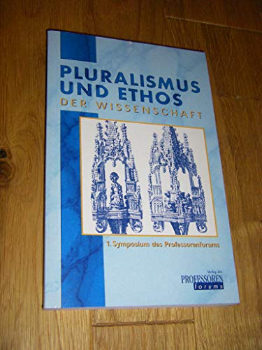 Beispielbild fr Pluralismus und Ethos der Wissenschaft. 1. Symposium des Professorenforums zum Verkauf von Kultgut