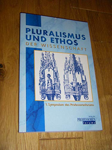 Imagen de archivo de Pluralismus und Ethos der Wissenschaft. 1. Symposium des Professorenforums a la venta por Kultgut