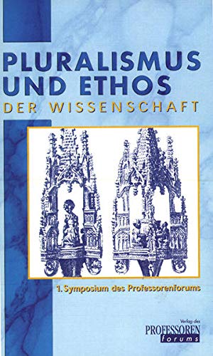 9783884043004: Pluralismus und Ethos der Wissenschaft: 1. Symposium des Professorenforums 28./29. Mrz 1998 in Frankfurt/Main