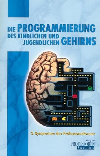 Stock image for Die Programmierung des kindlichen und jugendlichen Gehirns Menschsein zwischen neuro-biologischer Steuerung und Ebenbild des Schpfers (3. Symposium des Professorenforums, 25./26. Mrz 2000 in Frankfurt/Main) for sale by Antiquariat Smock