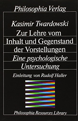 Stock image for Zur Lehre Vom Inhalt Und Gegenstand Der Vorstellungen: Eine Psychologische Untersuchung (Philosophia resources library) for sale by A Book By Its Cover