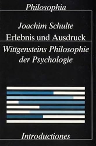 Beispielbild fr Erlebnis Und Ausdruck: Wittgensteins Philosophie Der Psychologie (Introductiones) zum Verkauf von Books From California