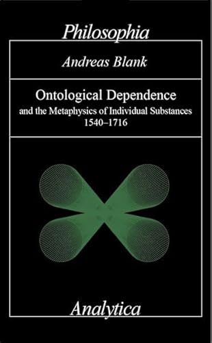 9783884051153: Ontological Dependence: and the Metaphysics of Individual Substances 1540-1716