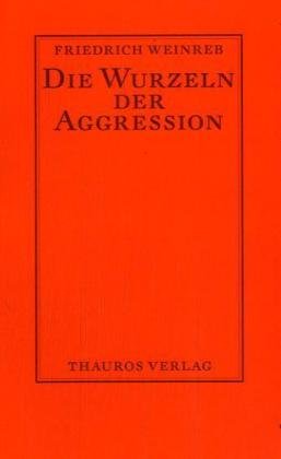 Die Wurzeln der Aggression - Weinreb, Friedrich und Christian Schneider