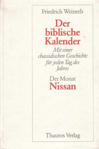 9783884110225: Der biblische Kalender. Mit einer chassidischen Geschichte fr jeden Tag des Jahres. Der Monat Nissan