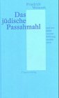 Das jüdische Passahmahl und was dabei von der Erlösung erzählt wird - Friedrich Weinreb