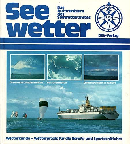 Imagen de archivo de Seewetter : [Wetterkunde - Wetterpraxis fr d. Berufs- u. Sportschiffahrt]. (Gebundene Ausgabe)von Bock Karl-Heinz und und Autorenteam d. Seewetteramtes (Autor) a la venta por BUCHSERVICE / ANTIQUARIAT Lars Lutzer