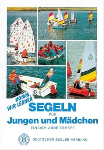 Beispielbild fr Komm wir lernen Segeln fr Jungen und Mdchen. Ein DSV- Arbeitsheft zum Verkauf von medimops