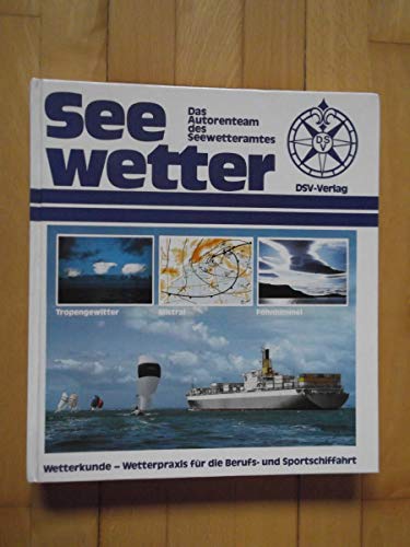 9783884120941: Seewetter. Wetterkunde - Wetterpraxis fr die Berufs- und Sportschiffahrt