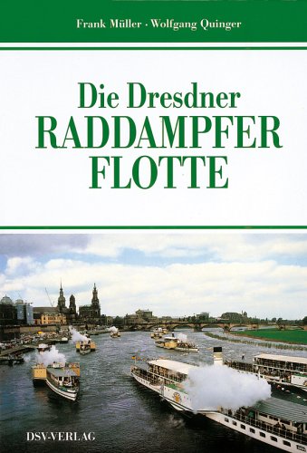 Die Dresdner Raddampferflotte. - Müller, Frank; Quinger, Wolfgang;