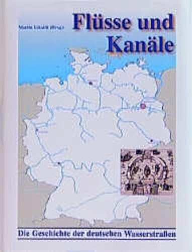 Beispielbild fr Flsse und Kanle - Die Geschichte der deutschen Wasserstrassen - Schiffahrtswege, Wasserbau, Verkehr zum Verkauf von medimops