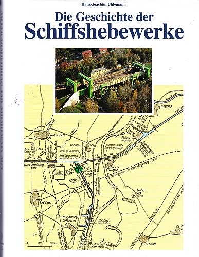 Die Geschichte der Schiffshebewerke - Uhlemann, Hans-Joachim