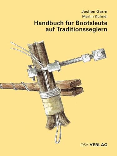 Stock image for Handbuch fr Bootsleute auf Traditionsseglern Garrn, Jochen for sale by Volker Ziesing