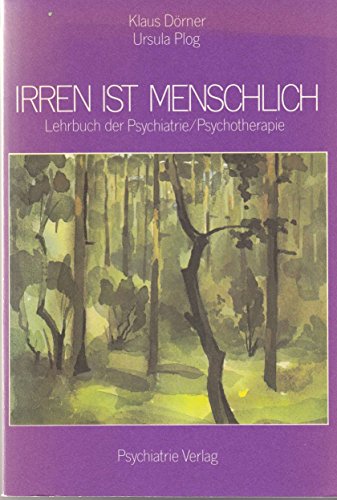 Stock image for Irren ist menschlich : Lehrbuch der Psychiatrie / Psychotherapie 5. aufl for sale by Oberle