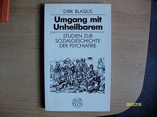 Beispielbild fr Umgang mit Unheilbarem: Studien zur Sozialgeschichte der Psychiatrie (German Edition) zum Verkauf von medimops