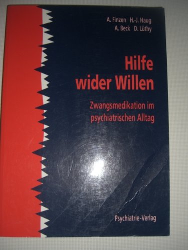 Stock image for Hilfe wider Willen - Zwangsmedikation im psychiatrischen Alltag for sale by Der Ziegelbrenner - Medienversand