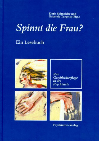 Imagen de archivo de Spinnt die Frau? Ein Lesebuch. Zur Geschlechterfrage in der Psychiatrie. a la venta por Antiquariat & Verlag Jenior
