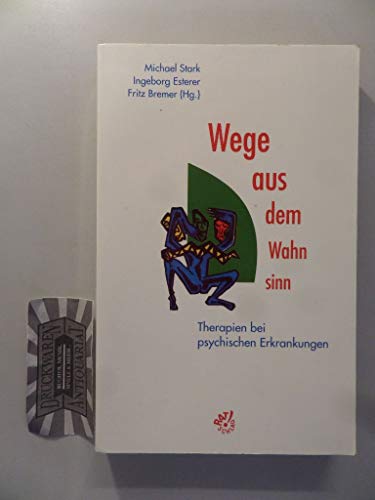 Stock image for Wege aus dem Wahnsinn Therapien bei psychischen Erkrankungen for sale by Antiquariat Smock