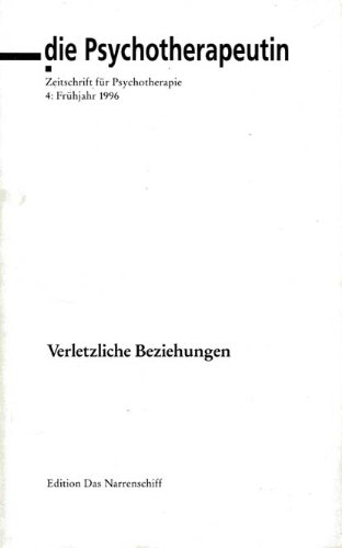 Stock image for Die Psychotherapeutin; Zeitschrift fr Psychotherapie; Heft 4/1996: Thema: Verletzliche Beziehungen. for sale by Versandantiquariat Lenze,  Renate Lenze