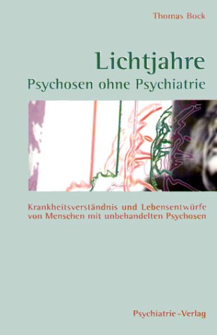 Lichtjahre. Psychosen ohne Psychiatrie (9783884142042) by Bock, Thomas