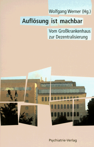 Beispielbild fr Auflsung ist machbar - Vom Grokrankenhaus zur Dezentralisierung zum Verkauf von Der Ziegelbrenner - Medienversand