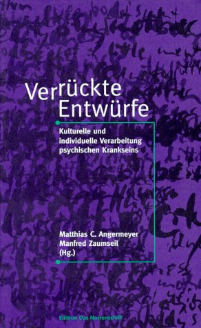Stock image for Verrckte Entwrfe - Kulturelle und individuelle Verarbeitung psychischen Krankseins for sale by Der Ziegelbrenner - Medienversand