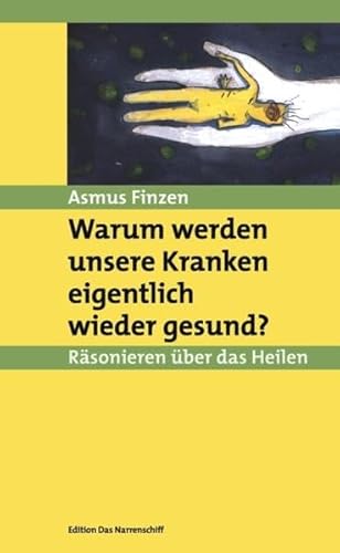 9783884143032: Warum werden unsere Kranken eigentlich wieder gesund?: Rsonieren ber das Heilen