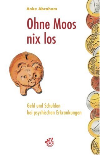 Stock image for Ohne Moos nix los. Geld und Schulden bei psychischen Erkrankungen for sale by medimops