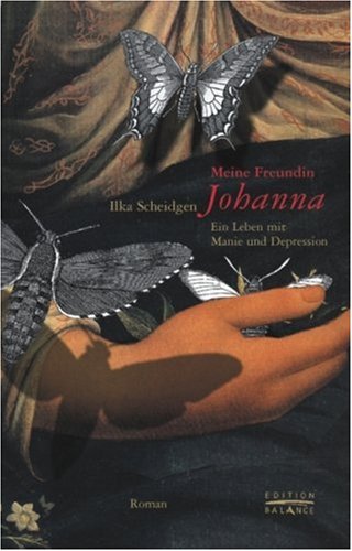 Stock image for Meine Freundin Johanna. Ein Leben mit Manie und Depression for sale by medimops
