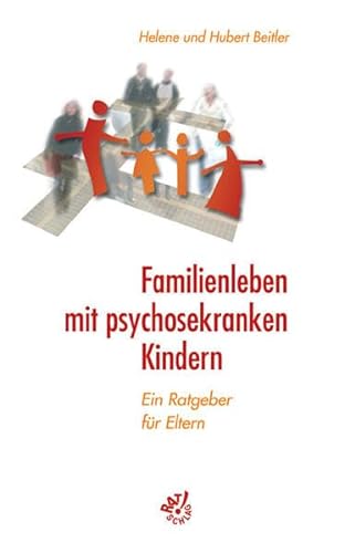 Stock image for Familienleben mit psychosekranken Kindern. Ein Ratgeber fr Eltern for sale by medimops