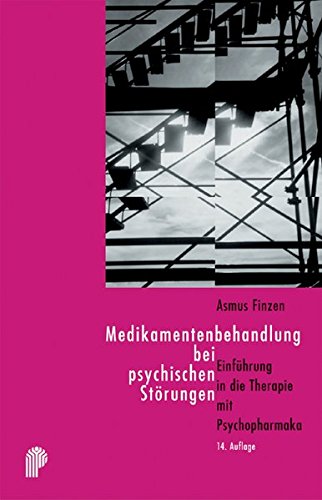 Medikamentenbehandlung bei psychischen Störungen: Einführung in die Therapie mit Psychopharmaka (Fachwissen) - Asmus Finzen