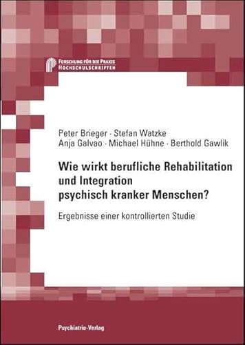 9783884143971: Wie wirkt berufliche Rehabilitation und Integration psychisch kranker Menschen: Ergebnisse einer kontrollierten Studie
