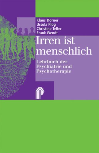 Irren ist menschlich: Lehrbuch der Psychiatrie und Psychotherapie - Dörner, Klaus, Plog, Ursula