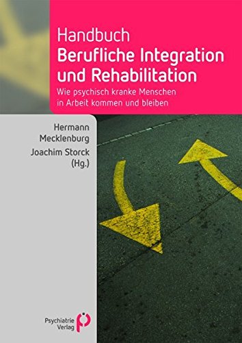 9783884145012: Handbuch berufliche Integration und Rehabilitation: Wie psychisch kranke Menschen in Arbeit kommen und bleiben