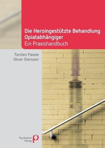 Stock image for Die Heroingesttzte Behandlung Opiatabhngiger: Handbuch fr die Praxis for sale by medimops