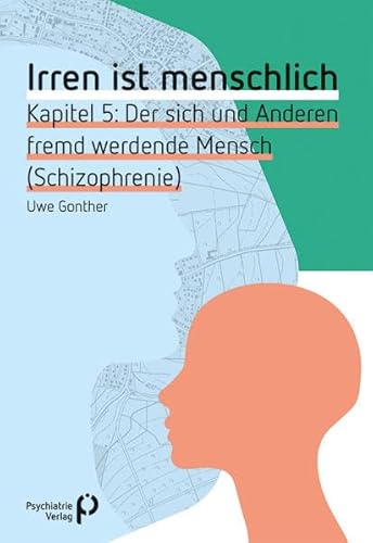 Stock image for Irren ist menschlich Kapitel 5: Der sich und Anderen fremd werdende Mensch (Schizophrenie) for sale by WorldofBooks