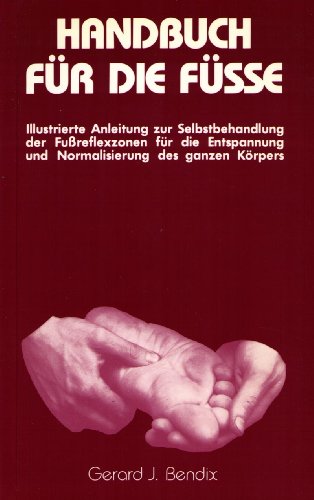 Handbuch für die Füsse. Heilmassage der Fußreflexzonen