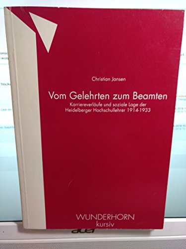 Beispielbild fr Vom Gelehrten zum Beamten. Karriereverlufe und soziale Lage der Heidelberger Hochschullehrer 1914-1933 zum Verkauf von medimops