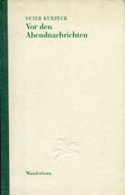 Vor den Abendnachrichten: Peter Kurzeck (Edition KuÌˆnstlerhaus) (German Edition) (9783884231081) by Kurzeck, Peter