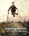 Wahnsinnige Schönheit : Prinzhorn-Sammlung. Anläßlich der Ausstellung Beyond Reason. Art and Psyc...