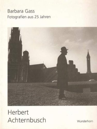 Herbert Achternbusch: Fotografien aus 25 Jahren und ein Gedicht. - Gass, Barbara