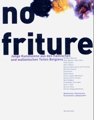 Beispielbild fr No Friture: Junge Kunstszene aus den flmischen und wallonischen Teile Belgiens zum Verkauf von medimops